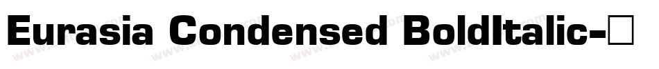 Eurasia Condensed BoldItalic字体转换